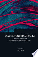 Discontented miracle : growth, conflict, and institutional adaptations in China /