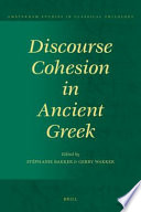 Discourse cohesion in ancient Greek / edited by Stéphanie Bakker and Gerry Wakker.