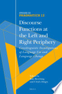 Discourse functions at the left and right periphery : crosslinguistic investigations of language use and language change /