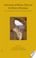 Discoveries in western Tibet and the western Himalayas : essays on history, literature, archaeology and art : PIATS 2003, Tibetan studies, proceedings of the Tenth Seminar of the International Association for Tibetan Studies, Oxford, 2003 / edited by Amy Heller and Giacomella Orofino.