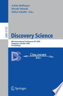Discovery science : 8th international conference, DS 2005, Singapore, October 8-11, 2005 ; proceedings / [Achim Hoffmann, Hiroshi Motoda, Tobias Scheffer (eds.)].