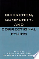 Discretion, community, and correctional ethics /