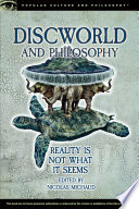 Discworld and philosophy : reality is not what it seems /