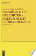 Diskurse der Gelehrtenkultur in der Frühen Neuzeit : ein Handbuch /