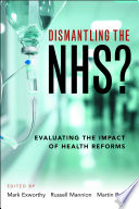 Dismantling the NHS? : evaluating the impact of health reforms /