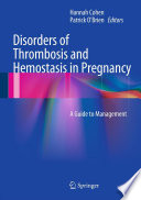 Disorders of thrombosis and hemostasis in pregnancy : a guide to management /