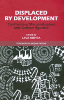 Displaced by development : confronting marginalisation and gender injustice /