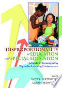 Disproportionality in education and special education : a guide to creating more equitable learning environment /