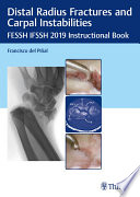 Distal radius fractures and carpal instabilities : FESSH IFSSH 2019 instructional book /