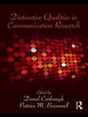 Distinctive qualities in communication research / edited by Donal Carbaugh and Patrice M. Buzzanell.