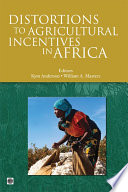 Distortions to agricultural incentives in Africa Kym Anderson and William A. Masters, editors.