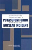 Distribution and administration of potassium iodide in the event of a nuclear incident /