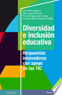 Diversidad e inclusion educativa : respuestas innovadoras con apoyo en las TIC /