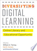 Diversifying digital learning : online literacy and educational opportunity /