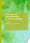 Diversity and decolonization in German studies / Regine Criser, Ervin Malakaj, editors.