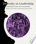 Diversity in leadership : Australian women, past and present /
