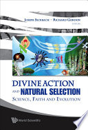 Divine action and natural selection : science, faith, and evolution / editors, Joseph Seckbach, Richard Gordon.