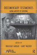 Documentary testimonies : global archives of suffering / edited by Bhaskar Sarkar and Janet Walker.