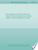 Does supply or demand drive the credit cycle? : evidence from Central, Eastern, and Southeastern Europe /