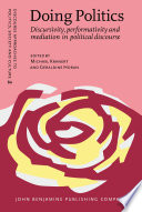 Doing politics : discursivity, performativity and mediation in political discourse /