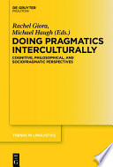 Doing pragmatics interculturally : cognitive, philosophical, and sociopragmatic perspectives /