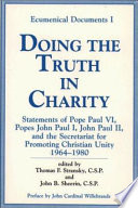 Doing the truth in charity : statements of Pope Paul VI, Popes John Paul I, John Paul II, and the Secretariat for Promoting Christian Unity, 1964-1980 /