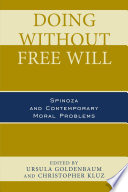 Doing without Free Will : Spinoza and Contemporary Moral Problems /