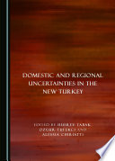 Domestic and regional uncertainties in the New Turkey / edited by Husrev Tabak, Ozgur Tufekci and Alessia Chiriatti.