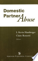 Domestic partner abuse / L. Kevin Hamberger, Claire Renzetti, editors.