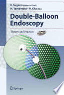 Double-balloon endoscopy : theory and practice / K. Sugano (editor in chief) ; H. Yamamoto, H. Kita (eds.).