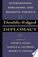 Double-edged diplomacy : international bargaining and domestic politics /