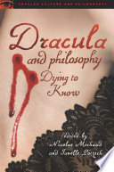 Dracula and philosophy : dying to know /