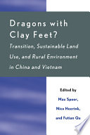 Dragons with clay feet? : transition, sustainable land use, and rural environment in China and Vietnam / edited by Max Spoor, Nico Heerink, and Futian Qu.