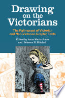 Drawing on the Victorians : the palimpsest of Victorian and neo-Victorian graphic texts / edited by Anna Maria Jones and Rebecca N. Mitchell ; with an afterword by Kate Flint.