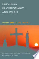 Dreaming in Christianity and Islam : culture, conflict, and creativity /