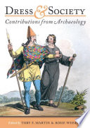 Dress and society : contributions from archaeology / edited by Toby F. Martin and Rosie Weetch.