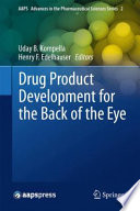 Drug product development for the back of the eye /