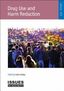 Drug use and harm reduction / edited by Justin Healey.