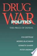 Drug war politics : the price of denial /