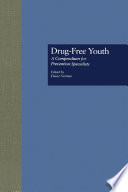 Drug-free youth : a compendium for prevention specialists /