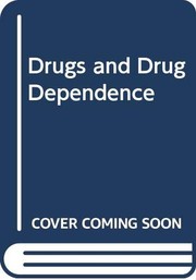 Drugs and drug dependence / edited by Griffith Edwards [and others] on behalf of the Addiction Research Unit, Institute of Psychiatry, University of London.