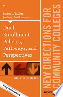 Dual enrollment policies, pathways, and perspectives / Jason L. Taylor, Joshua Pretlow, editors.