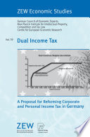 Dual income tax : a proposal for reforming corporate and personal income tax in Germany /