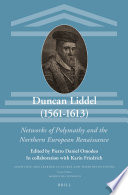 Duncan Liddel (1561-1613) : networks of polymathy and the Northern European Renaissance /