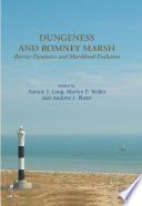 Dungeness and Romney Marsh : barrier dynamics and marshland evolution / edited by Antony J. Long, Martyn P. Waller and Andrew J. Plater ; with contributions by Luke Barber [and others].
