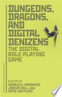 Dungeons, dragons, and digital denizens : the digital role-playing game /