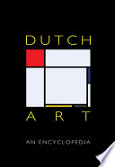 Dutch art : an encyclopedia / edited by Sheila D. Muller ; advisory board, Walter S. Gibson [and others].