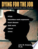 Dying for the job : police work exposure and health /