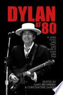 Dylan at 80 : it used to go like that, and now it goes like this / edited by Gary Browning and Constantine Sandis.