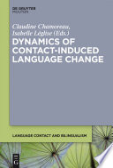 Dynamics of contact-induced language change / edited by Claudine Chamoreau and Isabelle Léglise.